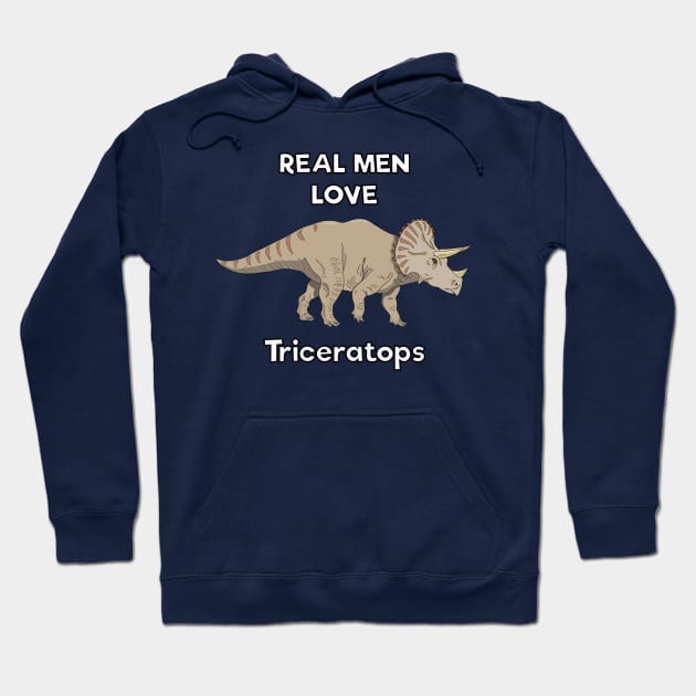 Real men love triceratops Hoodie by DigitalCleo